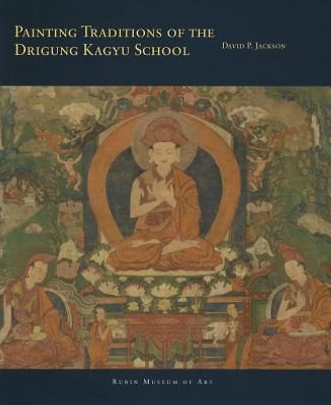 Painting Traditions of the Drigung Kagyu School (Masterworks of Tibetan Painting) - Jackson, David Paul