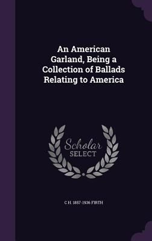 An American Garland, Being a Collection of Ballads Relating to America