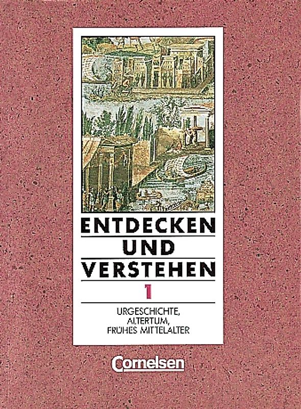 Entdecken und Verstehen - Geschichtsbuch. Allgemeine vierbändige Ausgabe / Band 1 - Urgeschichte, Altertum, frühes Mittelalter