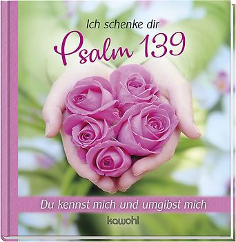 Ich schenke dir Psalm 139