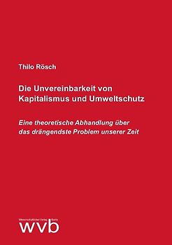 Die Unvereinbarkeit von Kapitalismus und Umweltschutz