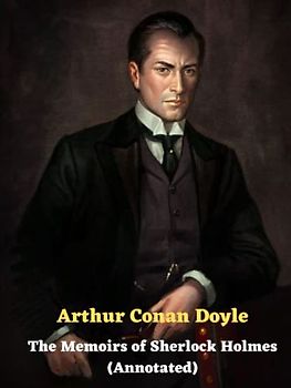 The Memoirs of Sherlock Holmes (Annotated)