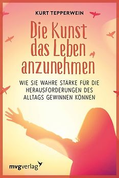 Die Kunst das Leben anzunehmen