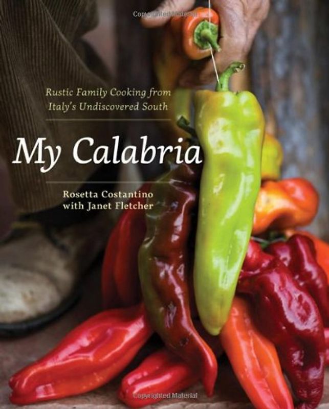 My Calabria: Rustic Family Cooking from Italy's Undiscovered South - Shelley Lindgren