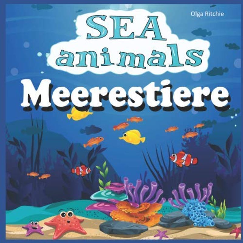 SEA Animals Meerestiere: Bilingual English-German Book For Children (Englisch-deutsches Kinderbuch, Band 8)