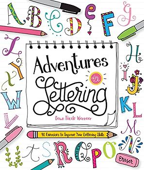 Adventures in Lettering: 40 exercises to improve your lettering skills
