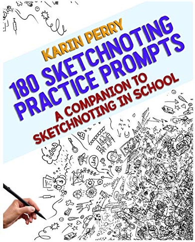 180 Sketchnoting Practice Prompts: A Companion to Sketchnoting in School