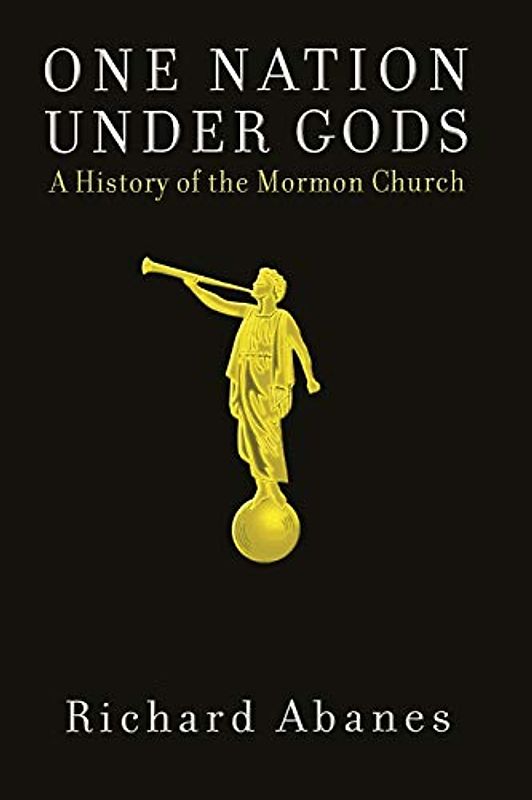 One Nation Under Gods: A History of the Mormon Church