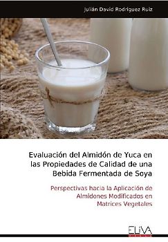 Evaluación del Almidón de Yuca en las Propiedades de Calidad de una Bebida Fermentada de Soya