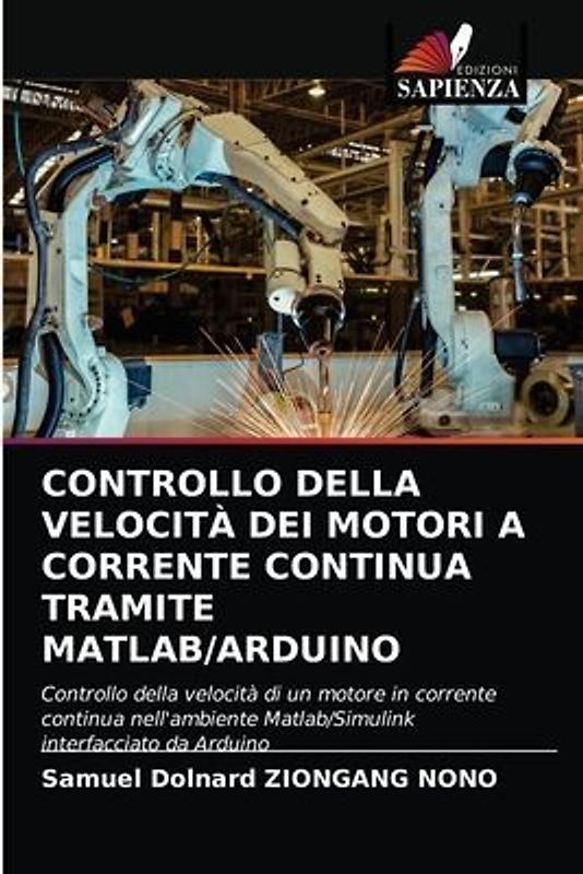 CONTROLLO DELLA VELOCITÀ DEI MOTORI A CORRENTE CONTINUA TRAMITE MATLAB/ARDUINO