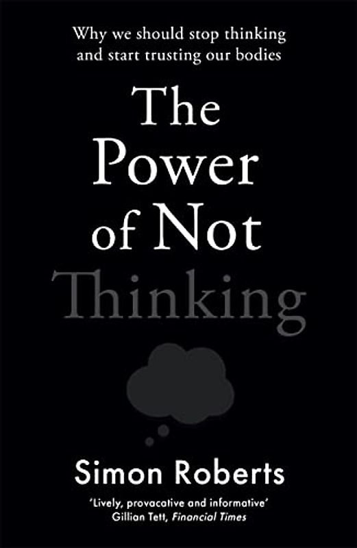The Power of Not Thinking