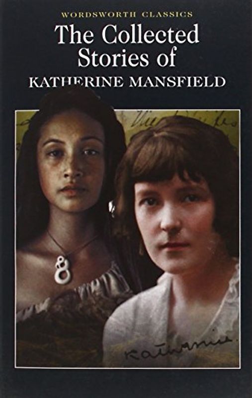 The Collected Stories of Katherine Mansfield (Wordsworth Classics) - Katherine Mansfield