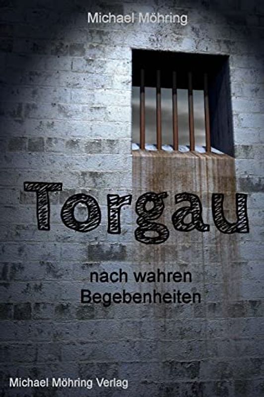 Torgau: nach wahren Begebenheiten