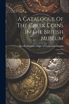A Catalogue Of The Greek Coins In The British Museum: Parthia