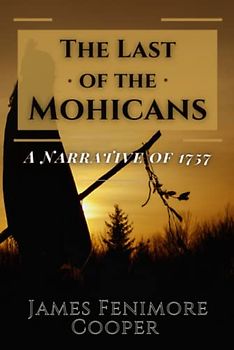 The Last of the Mohicans: A Narrative of 1757