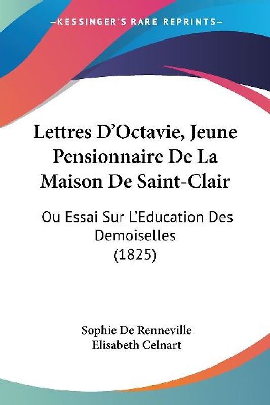 Lettres D'Octavie, Jeune Pensionnaire De La Maison De Saint-Clair