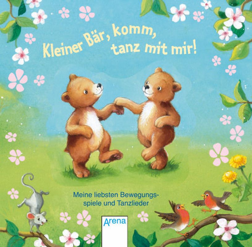 Kleiner Bär, komm, tanz mit mir!. Meine liebsten Bewegungsspiele und Tanzlieder