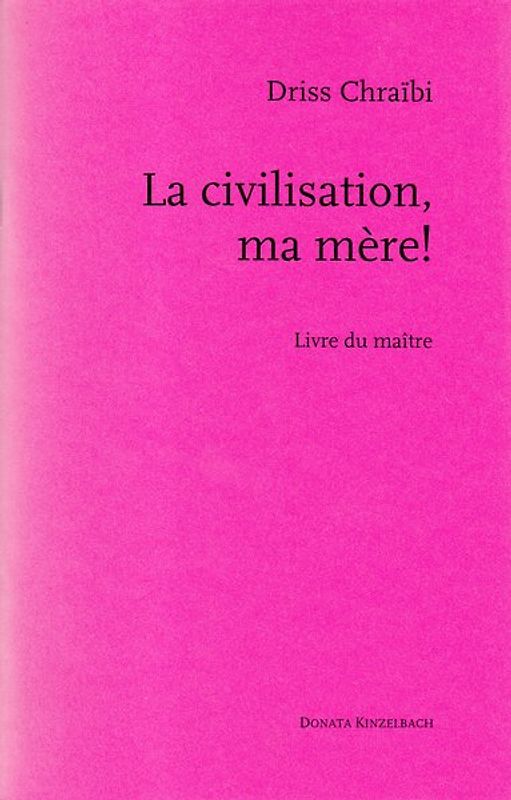 La civilisation, ma mere!. Lehrerheft