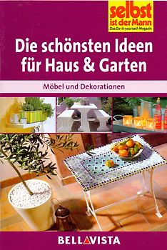 Selbst ist der Mann: Die schönsten Ideen für Haus und Garten - Möbel und Dekorationen [Broschiert]