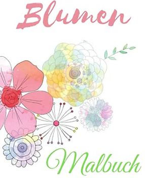 Blumen Malbuch: Seniorenmalbuch 50 große Motive zum Ausmalen - Senioren Beschäftigung