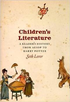 Children's Literature: A Reader's History, from Aesop to Harry Potter - Lerer, Seth