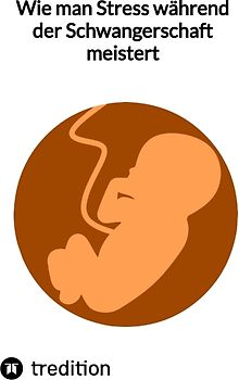 Wie man Stress während der Schwangerschaft meistert