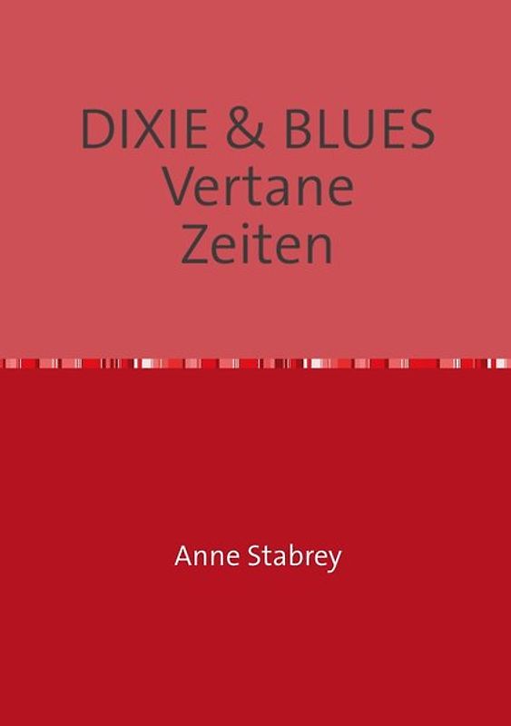 DIXIE &amp; BLUES Vertane Zeiten