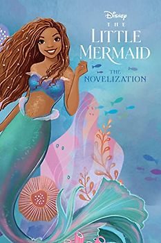 The Little Mermaid Live Action Novelization: The Novelization