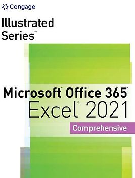 Illustrated SeriesA® Collection, MicrosoftA® Office 365A® & ExcelA® 2021 Comprehensive