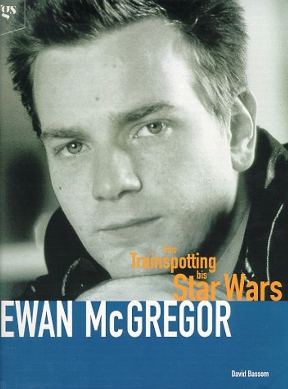 Ewan McGregor. Von "Trainspotting" bis "Star Wars"