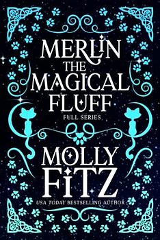 Merlin the Magical Fluff: Special Full Trilogy Edition