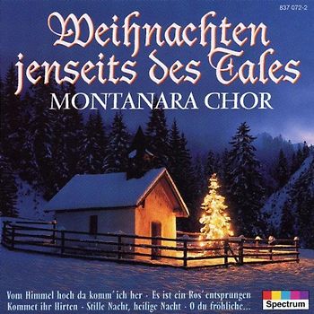 Montanara Chor - Weihnachten Jenseits des Tales