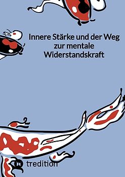 Innere Stärke und der Weg zur mentale Widerstandskraft