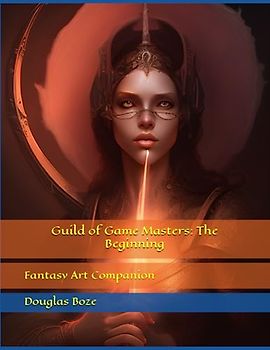 Guild of Game Masters: The Beginning: Fantasy Art Companion