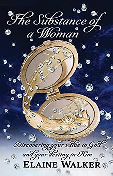 The Substance of a Woman: Discovering Your Value to God and Your Destiny in Him