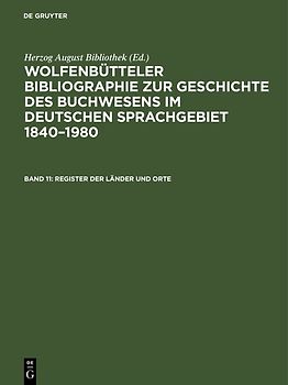 Wolfenbütteler Bibliographie zur Geschichte des Buchwesens im deutschen... / Register der Länder und Orte