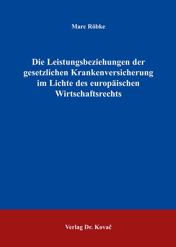 Die Leistungsbeziehungen der gesetzlichen Krankenversicherung im Lichte des europäischen Wirtschaftsrechts