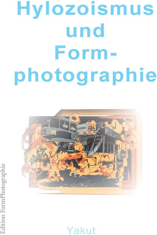 Hylozoismus und Formphotographie
