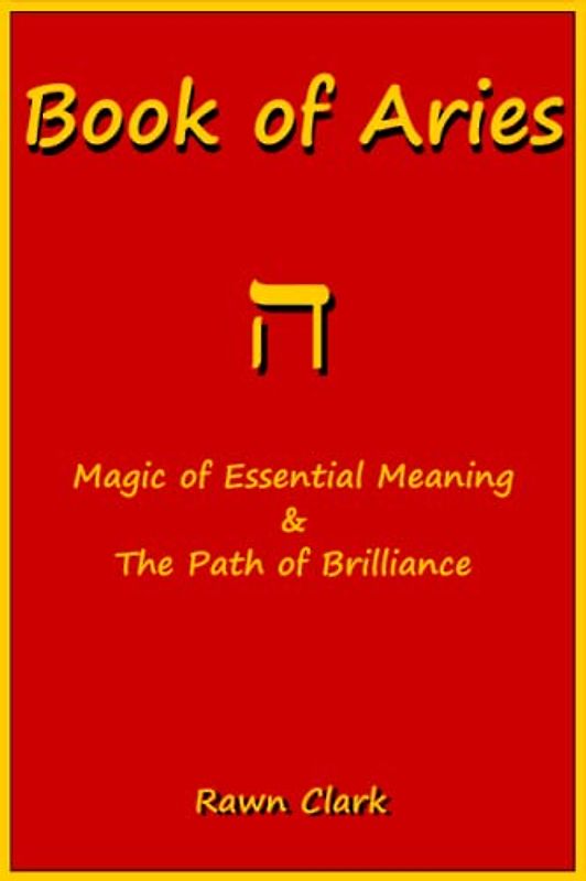 Book of Aries: Magic of Essential Meaning & The Path of Brilliance