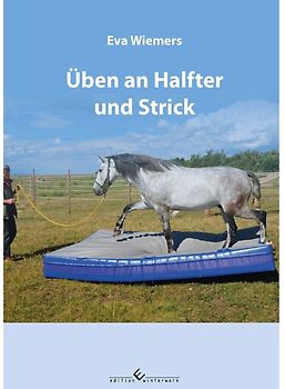 Pferdegymnastik mit Eva Wiemers Band 2 Erste Ziele an Halfter und Strick