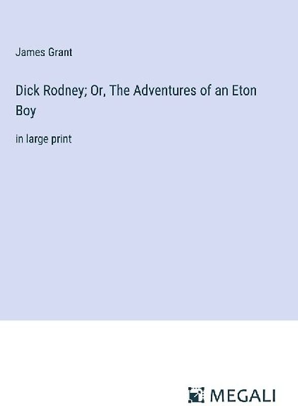 Dick Rodney; Or, The Adventures of an Eton Boy
