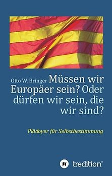 Müssen wir Europäer sein? Oder dürfen wir sein, die wir sind?
