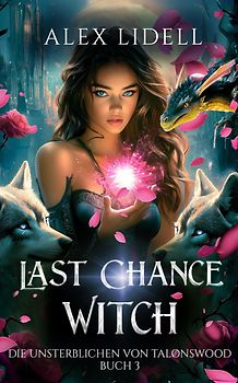 Last Chance Witch: Die Unsterblichen von Talonswood