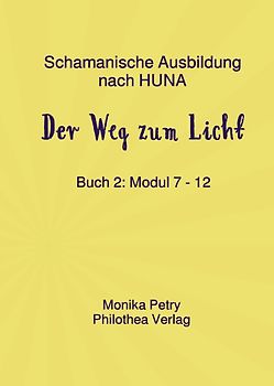 Schamanische Ausbildung nach HUNA - Fernkurs / Schamanische Geistheilung nach HUNA - Fernkurs Buch 2