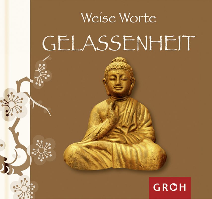 Weise Worte GELASSENHEIT