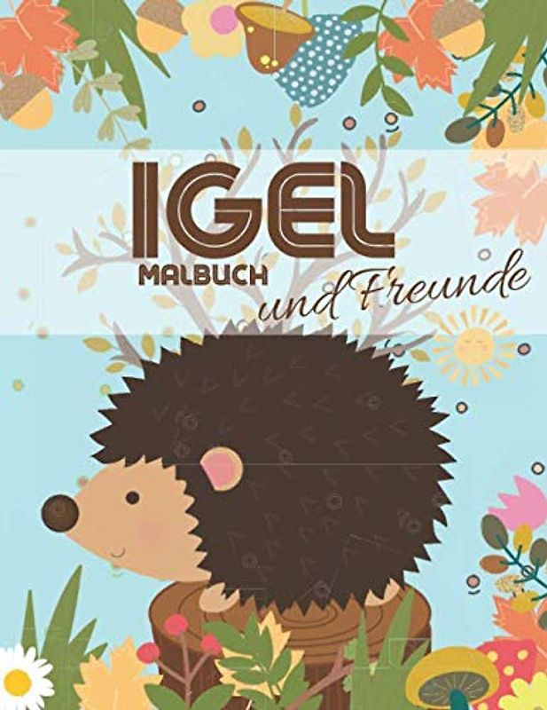 Igel und Freunde malbuch: Waldtier Malbuch für Kinder