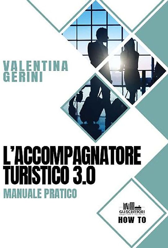 L' accompagnatore turistico 3.0. Manuale pratico