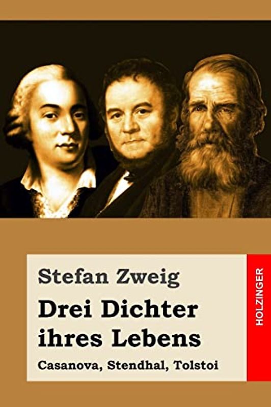 Drei Dichter ihres Lebens: Casanova, Stendhal, Tolstoi