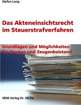 Das Akteneinsichtsrecht im Steuerstrafverfahren