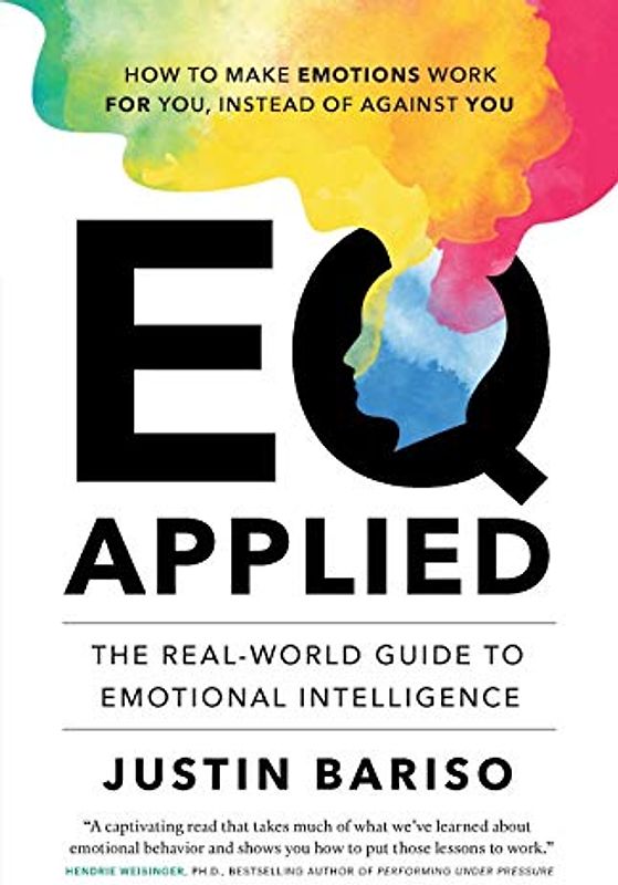 EQ Applied: The Real-World Guide to Emotional Intelligence